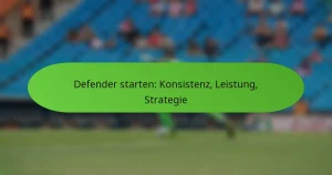 Defender starten: Konsistenz, Leistung, Strategie