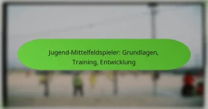 featured-image-jugend-mittelfeldspieler-grundlagen-training-entwicklung