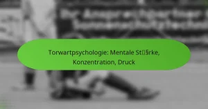 featured-image-torwartpsychologie-mentale-stssrke-konzentration-druck