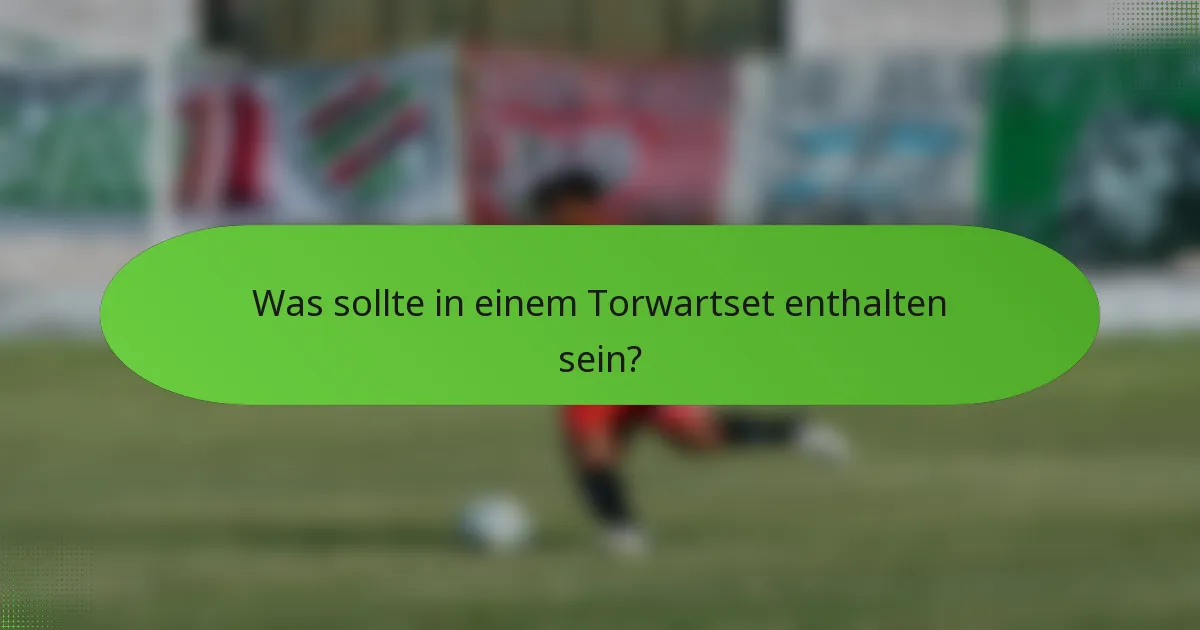 Was sollte in einem Torwartset enthalten sein?