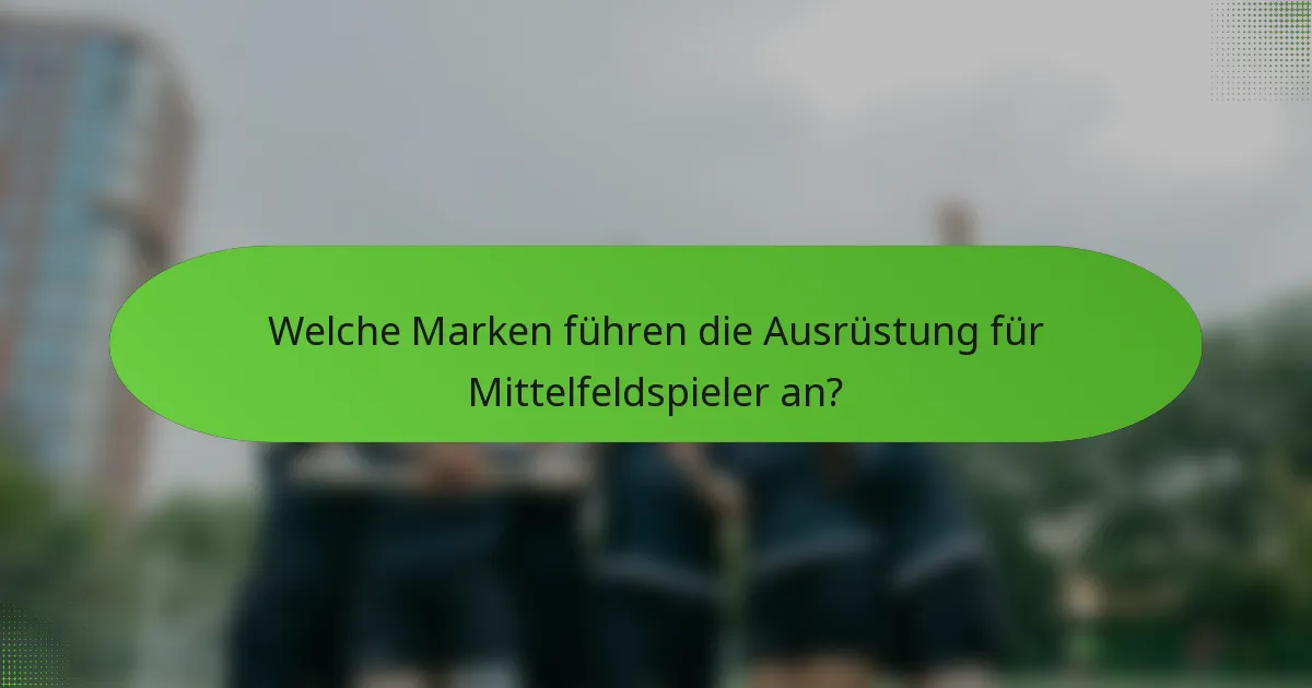Welche Marken führen die Ausrüstung für Mittelfeldspieler an?