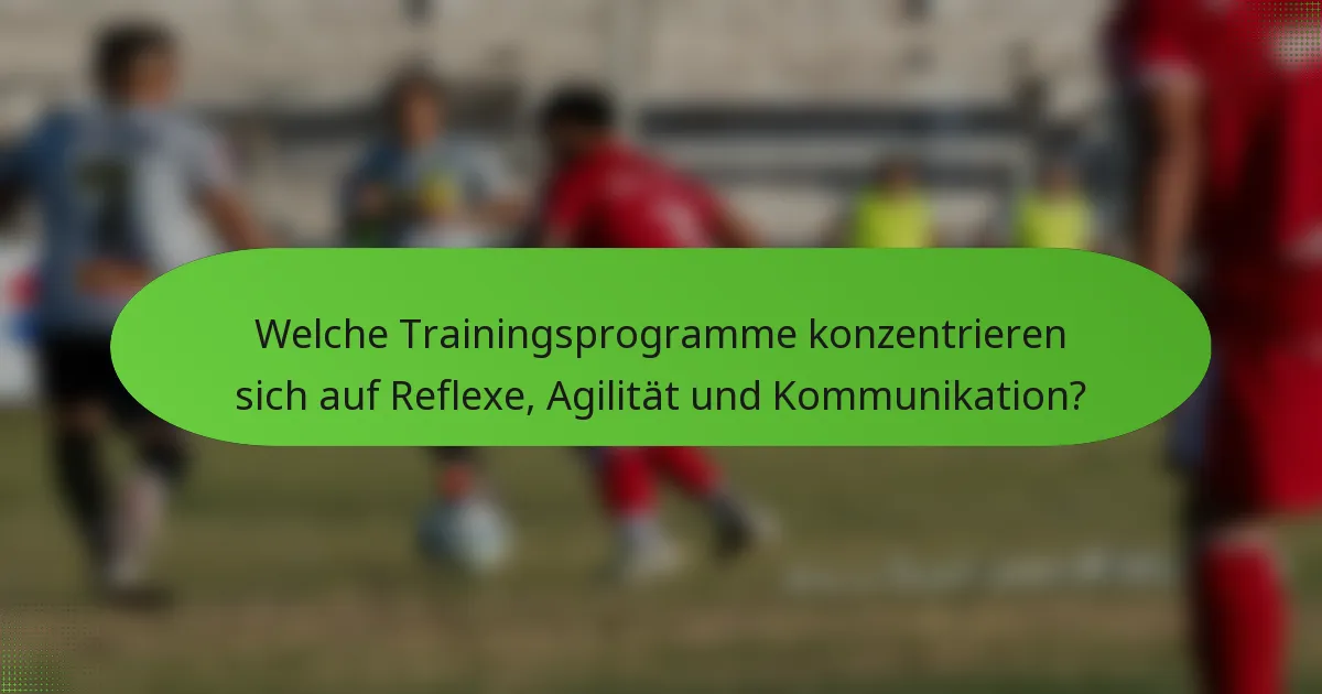 Welche Trainingsprogramme konzentrieren sich auf Reflexe, Agilität und Kommunikation?