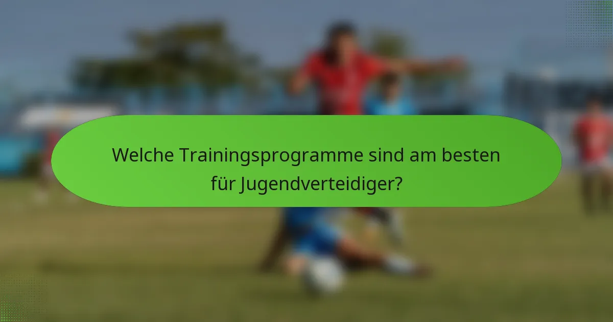 Welche Trainingsprogramme sind am besten für Jugendverteidiger?