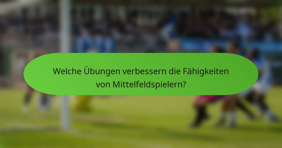 Welche Übungen verbessern die Fähigkeiten von Mittelfeldspielern?