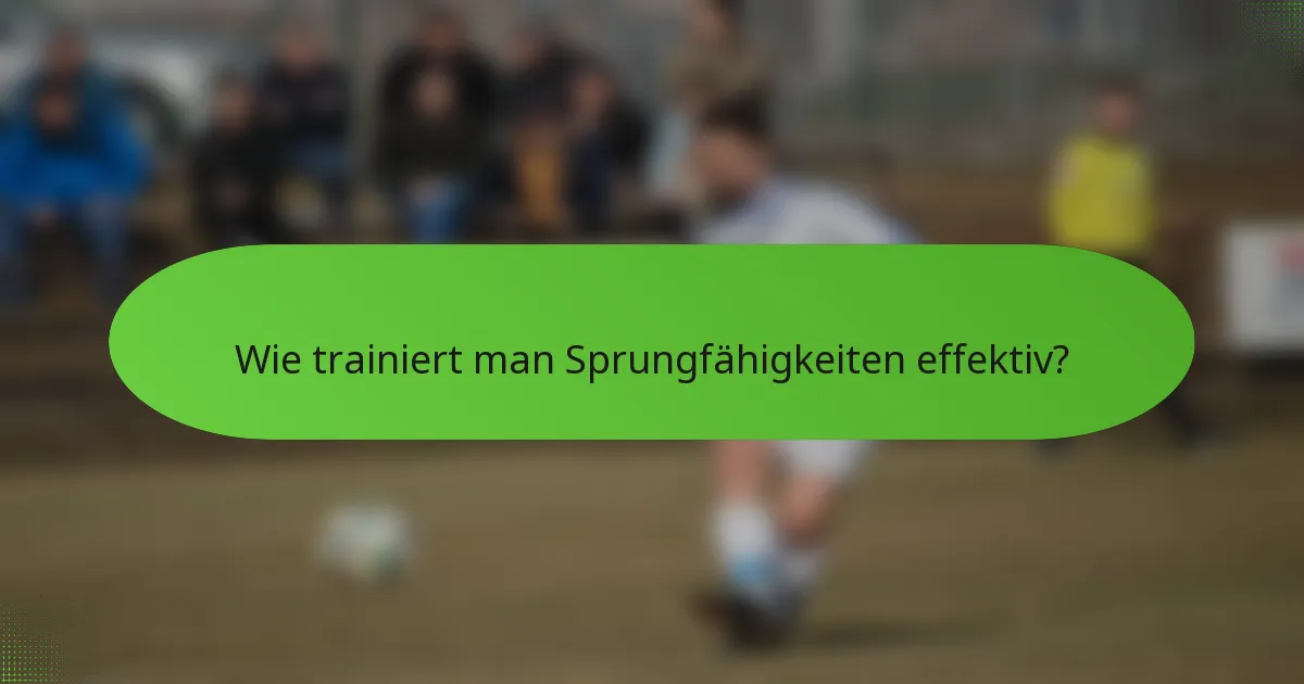 Wie trainiert man Sprungfähigkeiten effektiv?